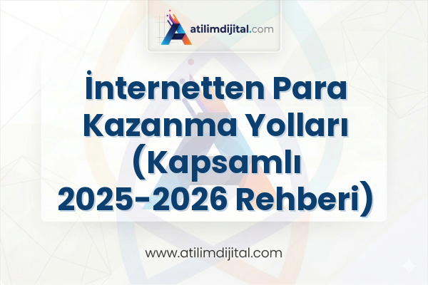 İnternetten Para Kazanma Yolları (Kapsamlı 2025-2026 Rehberi)