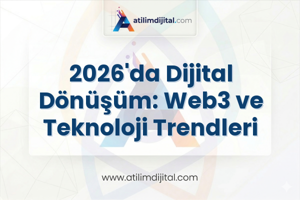 2026'da Dijital Dönüşüm: Web3 ve Teknoloji Trendleri