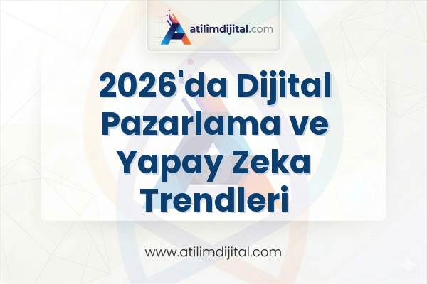 2026'da Dijital Pazarlama ve Yapay Zeka Trendleri