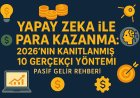 Yapay Zeka ile Para Kazanma: 2026'nın Kanıtlanmış 10 Gerçekçi Yöntemi (Pasif Gelir Rehberi)