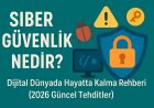 Siber Güvenlik Nedir? Dijital Dünyada Hayatta Kalma Rehberi (2026 Güncel Tehditler)