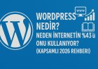 WordPress Nedir? Neden İnternetin %43'ü Onu Kullanıyor? (Kapsamlı 2026 Rehberi)