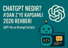 ChatGPT Nedir? A'dan Z'ye Kapsamlı 2026 Rehberi (GPT-4o ve Prompt Sırları)