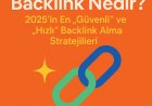 Backlink Nedir? 2025'in En 'Güvenli' ve 'Hızlı' Backlink Alma Stratejileri
