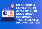 En Kapsamlı Laptop Satın Alma Rehberi (2025-2026): Girişimciler, Tasarımcılar ve AI Uzmanları İçin