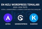 En Hızlı WordPress Temaları (2025-2026 Testi): Astra vs. GeneratePress vs. Kadence (Core Web Vitals Savaşları)