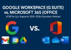 Google Workspace (G Suite) vs. Microsoft 365 (Office): KOBİ'ler İçin Kapsamlı 2025-2026 Ekosistem Rehberi
