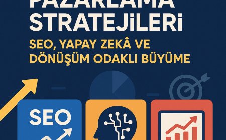 2025 Dijital Pazarlama Stratejileri: SEO, Yapay Zekâ ve Dönüşüm Odaklı Büyüme