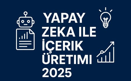Yapay Zeka ile İçerik Üretimi 2025