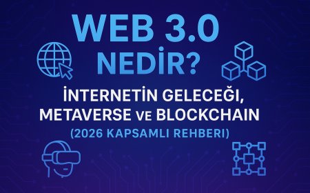 Web 3.0 Nedir? İnternetin Geleceği, Metaverse ve Blockchain (2026 Kapsamlı Rehberi)