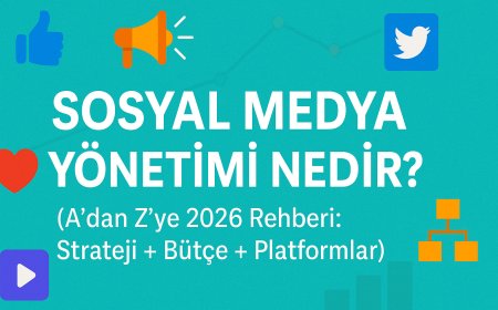 Sosyal Medya Yönetimi Nedir? (A'dan Z'ye 2026 Rehberi: Strateji + Bütçe + Platformlar)