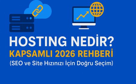 Hosting Nedir? Kapsamlı 2026 Rehberi (SEO ve Site Hızınız İçin Doğru Seçim)