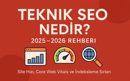 Teknik SEO (Technical SEO) Nedir? Kapsamlı 2025-2026 Rehberi (Site Hızı, Core Web Vitals ve İndeksleme Sırları)