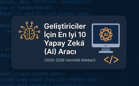 Geliştiriciler İçin En İyi 10 Yapay Zeka Araçları (2025-2026 Verimlilik Rehberi)