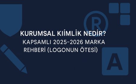 Kurumsal Kimlik Nedir? Kapsamlı 2025-2026 Marka Rehberi (Logonun Ötesi)