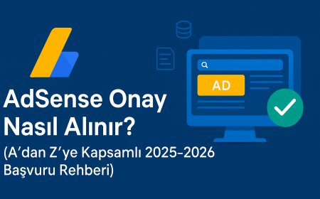 AdSense Onay Nasıl Alınır? (A'dan Z'ye Kapsamlı 2025-2026 Başvuru Rehberi)