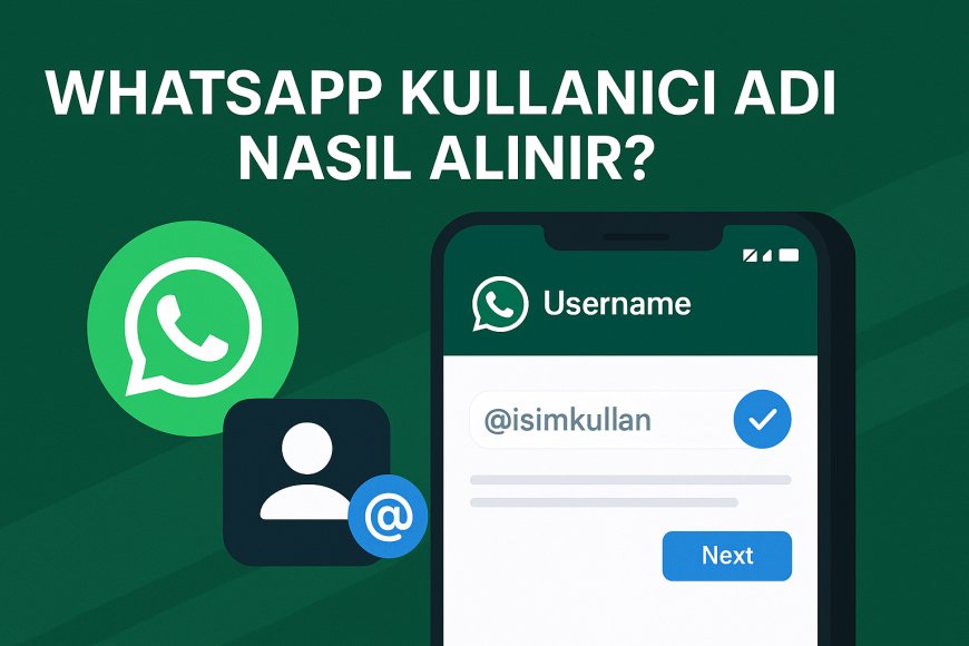 WhatsApp Kullanıcı Adı Nasıl Alınır?